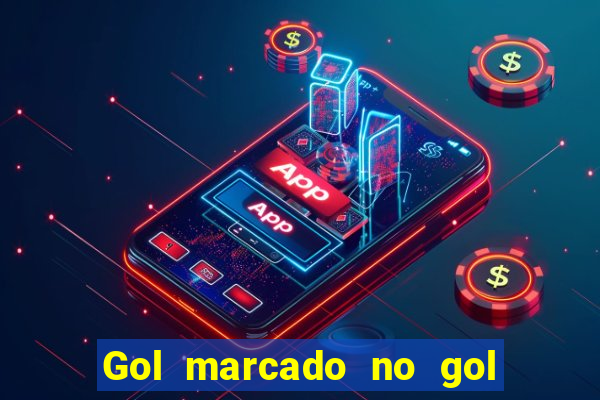 Gol marcado no gol marcado betano